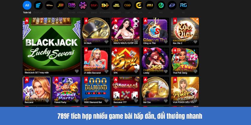 789F tích hợp nhiều game bài hấp dẫn, đổi thưởng nhanh