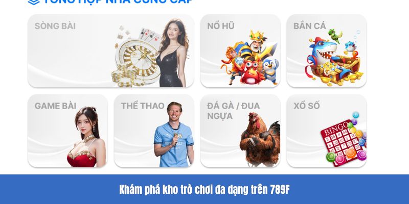 Khám phá kho trò chơi đa dạng trên 789F