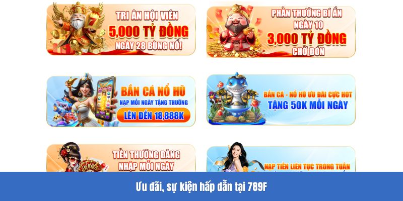 Ưu đãi, sự kiện hấp dẫn tại 789F
